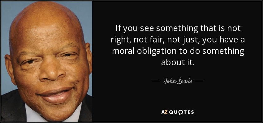 quote-if-you-see-something-that-is-not-right-not-fair-not-just-you-have-a-moral-obligation-john-lewis-92-76-15