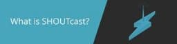 300-75-what-is-shoutcast